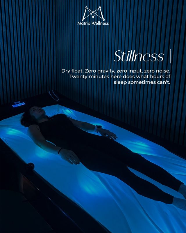 Dry float stillness at Matrix Wellness